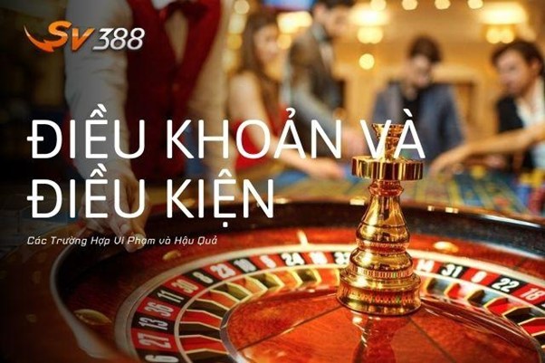 Tìm Hiểu Những Điều Khoản và Điều Kiện Tại SV388 Các Trường Hợp Vi Phạm và Hậu Quả
