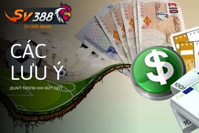 Hướng Dẫn Chi Tiết Cách Rút Tiền SV388 An Toàn, Hiệu Quả Các lưu ý quan trọng