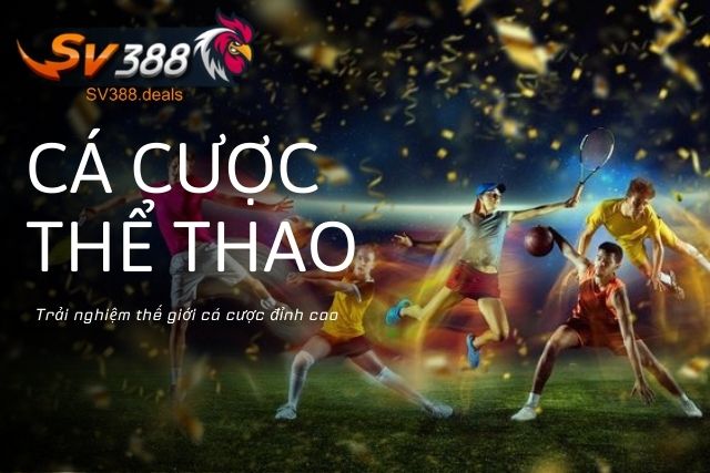 Thể Thao SV388: Thiên Đường Cho Người Chơi Cá Cược Thể Thao Thiên đường cá cược thể thao SV388